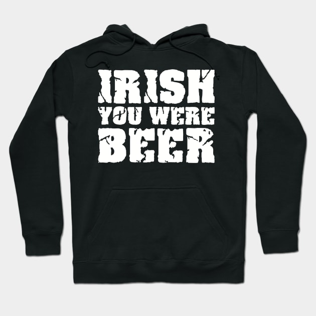 Irish you were Beer Hoodie by Designzz